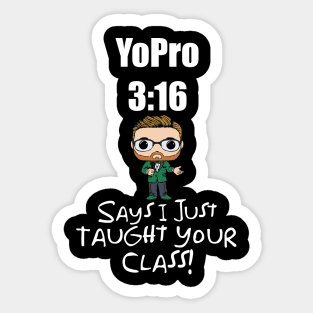 I Just Taught Your Class! Sticker